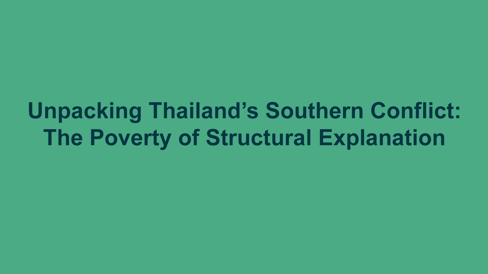 Unpacking Thailand’s Southern Conflict: The Poverty of Structural Explanation