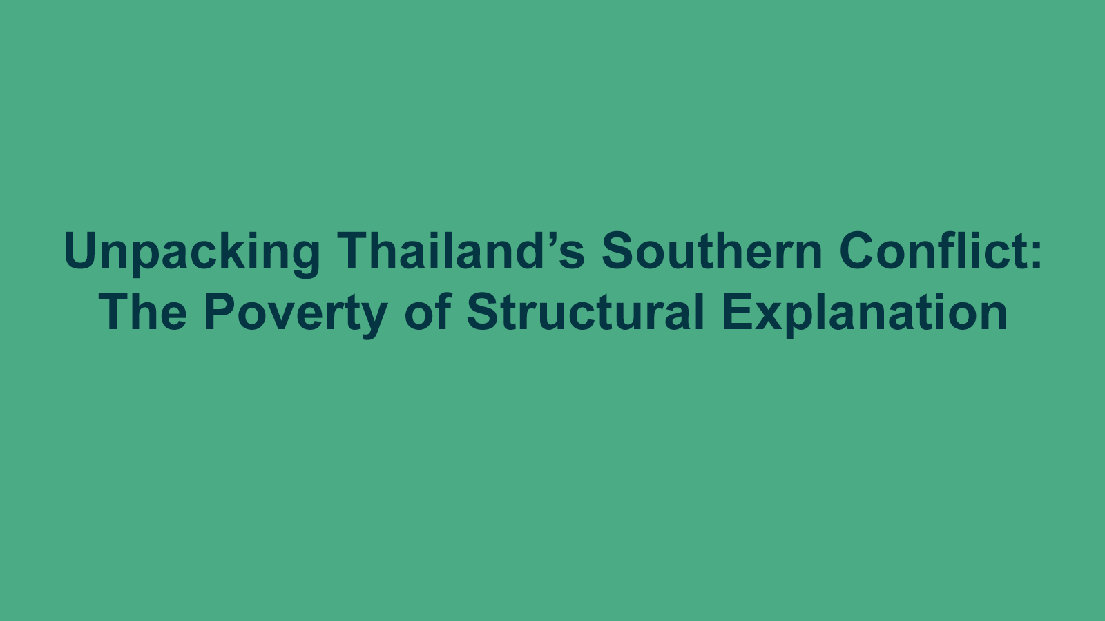 Unpacking Thailand’s Southern Conflict: The Poverty of   Structural Explanation
